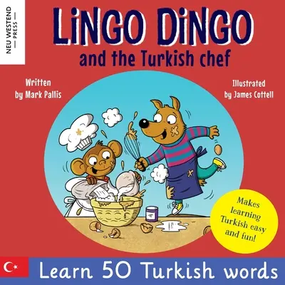 Lingo Dingo und der türkische Chefkoch: Lache, während du Türkisch lernst! Türkischbuch für Kinder (zweisprachig Türkisch-Englisch) - Lingo Dingo and the Turkish chef: Laugh as you learn Turkish! Turkish for kids book (bilingual Turkish English)