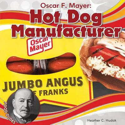 Oscar F. Mayer: Hot Dog Hersteller - Oscar F. Mayer: Hot Dog Manufacturer