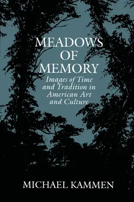 Wiesen der Erinnerung: Bilder von Zeit und Tradition in der amerikanischen Kunst und Kultur - Meadows of Memory: Images of Time and Tradition in American Art and Culture