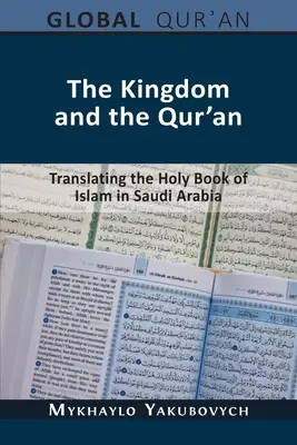 Das Königreich und der Qur'an: Die Übersetzung des Heiligen Buches des Islam in Saudi-Arabien - The Kingdom and the Qur'an: Translating the Holy Book of Islam in Saudi Arabia