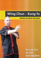 Wing Chun - Siu Lim Tau für den Einzelschüler - Wing Chun - Siu Lim Tau for the Solo Student
