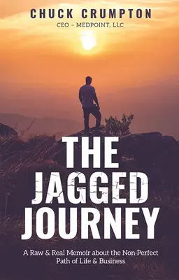 Die zerklüftete Reise: Rohe und echte Memoiren über den nicht perfekten Weg des Lebens und des Geschäfts - The Jagged Journey: A Raw & Real Memoir about the Non-Perfect Path of Life & Business