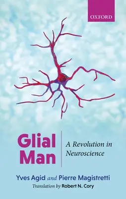 Der gliale Mensch: Eine Revolution in den Neurowissenschaften - Glial Man: A Revolution in Neuroscience