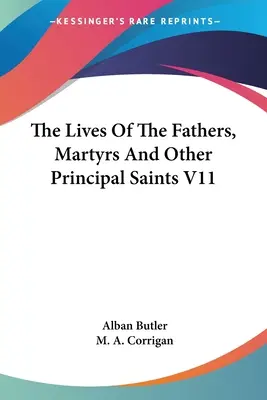 Das Leben der Väter, Märtyrer und anderer bedeutender Heiliger V11 - The Lives Of The Fathers, Martyrs And Other Principal Saints V11