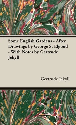 Einige englische Gärten - Nach Zeichnungen von George S. Elgood - Mit Anmerkungen von Gertrude Jekyll - Some English Gardens - After Drawings by George S. Elgood - With Notes by Gertrude Jekyll