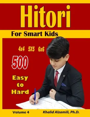 Hitori für schlaue Kinder: 4x4 - 5x5 - 6x6 Rätsel: : 500 leicht bis schwer - Hitori For Smart Kids: 4x4 - 5x5 - 6x6 Puzzles: : 500 Easy to Hard