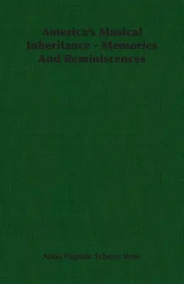 Amerikas musikalisches Erbe - Erinnerungen und Reminiszenzen - America's Musical Inheritance - Memories And Reminiscences