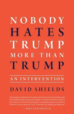 Niemand hasst Trump mehr als Trump: Eine Intervention - Nobody Hates Trump More Than Trump: An Intervention