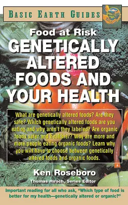 Gentechnisch veränderte Lebensmittel und Ihre Gesundheit: Gefährdete Lebensmittel - Genetically Altered Foods and Your Health: Food at Risk