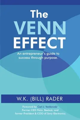 Der Venn-Effekt: Der Leitfaden eines Unternehmers zum Erfolg durch Zielstrebigkeit, zweite Auflage (Rader W. K. (Bill)) - The Venn Effect: An Entrepreneur's Guide to Success Through Purpose, Second Edition (Rader W. K. (Bill))