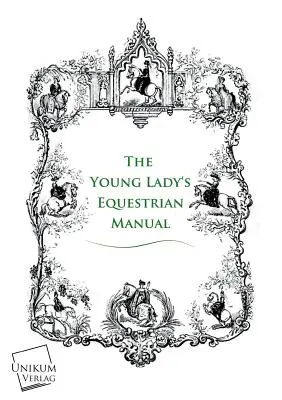 Handbuch des Pferdesports für junge Damen - The Young Lady's Equestrian Manual