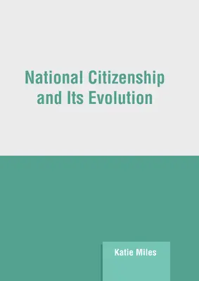 Nationale Staatsbürgerschaft und ihre Entwicklung - National Citizenship and Its Evolution