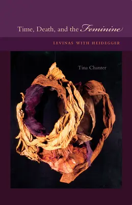 Zeit, Tod und das Weibliche: Levinas und Heidegger - Time, Death, and the Feminine: Levinas with Heidegger