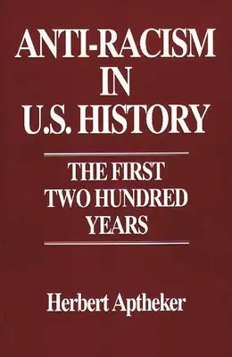 Antirassismus in der Geschichte der USA: Die ersten zweihundert Jahre - Anti-Racism in U.S. History: The First Two Hundred Years