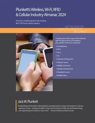 Plunkett's Wireless, Wi-Fi, RFID & Cellular Industry Almanac 2024: Wireless, Wi-Fi, RFID & Cellular Industry Marktforschung, Statistiken, Trends und L - Plunkett's Wireless, Wi-Fi, RFID & Cellular Industry Almanac 2024: Wireless, Wi-Fi, RFID & Cellular Industry Market Research, Statistics, Trends and L