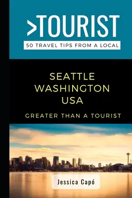 Mehr als ein Tourist - Seattle Washington USA: 50 Reisetipps von einem Einheimischen - Greater Than a Tourist - Seattle Washington USA: 50 Travel Tips from a Local