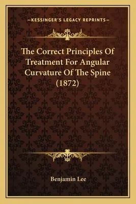 Die richtigen Grundsätze der Behandlung der Winkelkrümmung der Wirbelsäule (1872) - The Correct Principles Of Treatment For Angular Curvature Of The Spine (1872)