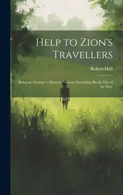 Hilfe für die Reisenden von Zion: Ein Versuch, verschiedene Stolpersteine aus dem Weg zu räumen - Help to Zion's Travellers: Being an Attempt to Remove Various Stumbling Blocks out of the Way