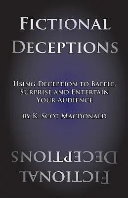 Fiktive Täuschungen: Mit Täuschungen verblüffen, überraschen und unterhalten Sie Ihr Publikum - Fictional Deceptions: Using Deception to Baffle, Surprise and Entertain Your Audience