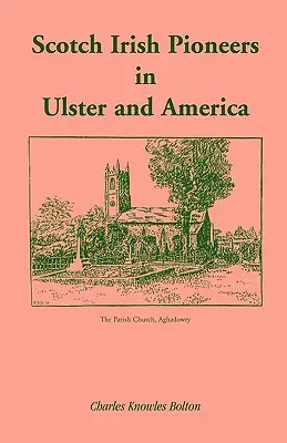 Schottisch irische Pioniere in Ulster und Amerika - Scotch Irish Pioneers in Ulster and America