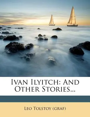 Iwan Iljitsch: Und andere Geschichten... ((Graf) Leo Tolstoi) - Ivan Ilyitch: And Other Stories... ((Graf) Leo Tolstoy)