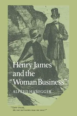 Henry James und das 'Frauengeschäft' - Henry James and the 'Woman Business'