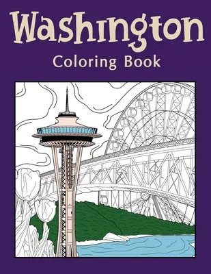 Washington-Malbuch: Malbücher für Erwachsene, Washington State Art, Museum of Glass, Seattle Great Wheel, Columbia Valley, Skagit - Washington Coloring Book: Coloring Books for Adults, Washington State Art, Museum of Glass, Seattle Great Wheel, Columbia Valley, Skagit