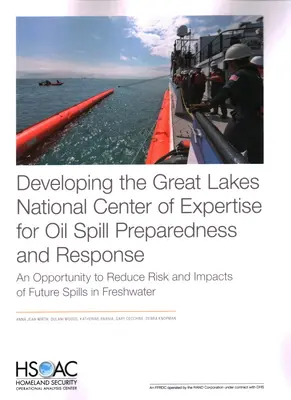Entwicklung des Nationalen Kompetenzzentrums für die Vorbereitung und Reaktion auf Ölunfälle in den Großen Seen: Eine Gelegenheit zur Verringerung des Risikos und der Auswirkungen künftiger S - Developing the Great Lakes National Center of Expertise for Oil Spill Preparedness and Response: An Opportunity to Reduce Risk and Impacts of Future S
