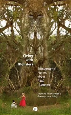 Leben mit Monstern: Ethnographische Fiktion über echte Monster - Living with Monsters: Ethnographic Fiction about Real Monsters