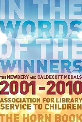 Mit den Worten der Preisträger: Die Newbery- und Caldecott-Medaillen 2001-2010 - In the Words of the Winners: The Newbery and Caldecott Medals 2001-2010