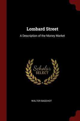 Lombardstraße: Eine Beschreibung des Geldmarktes - Lombard Street: A Description of the Money Market