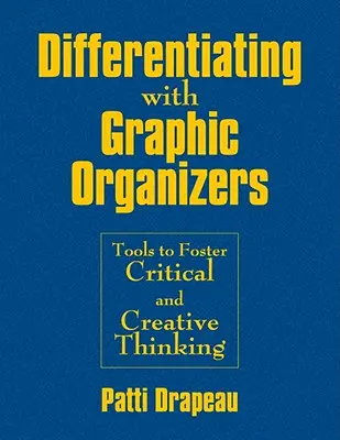 Differenzierung mit grafischen Organizern: Werkzeuge zur Förderung des kritischen und kreativen Denkens - Differentiating With Graphic Organizers: Tools to Foster Critical and Creative Thinking
