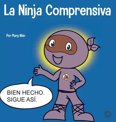 La Ninja Comprensiva: Ein Kinderbuch über soziale und gesellschaftliche Verantwortung für Kinder - La Ninja Comprensiva: Un libro infantil de aprendizaje socioemocional sobre el cuidado de los dems