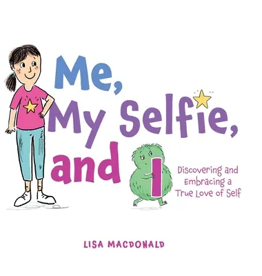 Ich, mein Selfie und ich: Wahre Selbstliebe entdecken und leben - Me, My Selfie, and I: Discovering and Embracing a True Love of Self