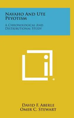 Navaho und Ute Peyotismus: Eine chronologische und verbreitungstechnische Studie - Navaho and Ute Peyotism: A Chronological and Distributional Study