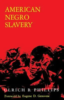 Amerikanische Negersklaverei: Eine Übersicht über das Angebot, die Beschäftigung und die Kontrolle der Negerarbeit, wie sie vom Plantagenregime bestimmt wurde - American Negro Slavery: A Survey of the Supply, Employment, and Control of Negro Labor as Determined by the Plantation Regime