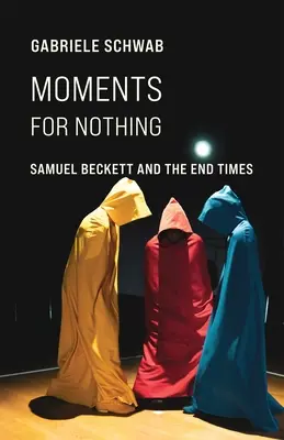 Augenblicke für nichts: Samuel Beckett und die Endzeit - Moments for Nothing: Samuel Beckett and the End Times