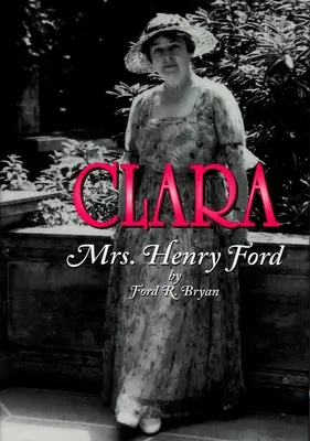 Clara: Frau Henry Ford - Clara: Mrs. Henry Ford