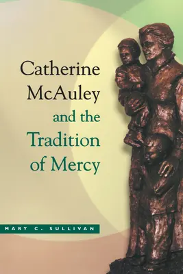 Catherine McAuley Tradition Barmherzigkeit - Catherine McAuley Tradition Mercy
