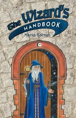 Das Handbuch für Zauberer: Wie man im 21. Jahrhundert ein Zauberer ist - The Wizard's Handbook: How to Be a Wizard in the 21st Century