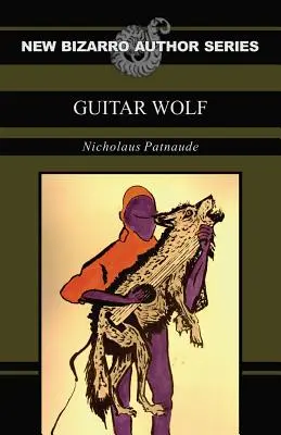 Gitarrenwolf (Neue Bizarro-Autorenserie) - Guitar Wolf (New Bizarro Author Series)