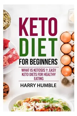 Keto-Diät für Einsteiger: Was ist Ketose?, Einfache Keto-Diäten für eine gesunde Ernährung - Keto Diet for Beginners: What is ketosis ?, Easy keto diets for healthy eating