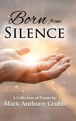 Aus der Stille geboren: Eine Sammlung von Gedichten - Born from Silence: A Collection of Poems