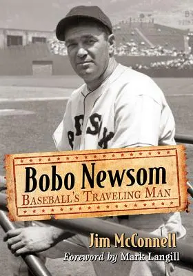 Bobo Newsom: Der reisende Mann des Baseballs - Bobo Newsom: Baseball's Traveling Man