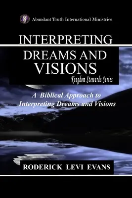 Träume und Visionen deuten: Ein biblischer Ansatz zur Deutung von Träumen und Visionen - Interpreting Dreams and Visions: A Biblical Approach to Interpreting Dreams and Visions