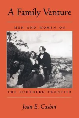 Ein Familienunternehmen: Männer und Frauen an der südlichen Grenze - A Family Venture: Men and Women on the Southern Frontier
