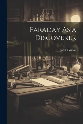 Faraday als Entdecker - Faraday As a Discoverer