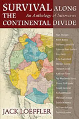 Überleben entlang der kontinentalen Wasserscheide: Eine Anthologie von Interviews - Survival Along the Continental Divide: An Anthology of Interviews