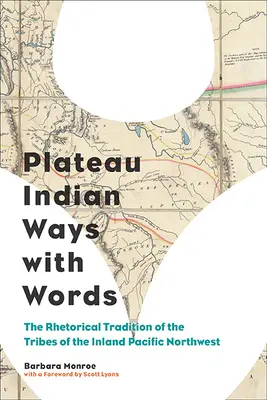 Der Umgang der Plateau-Indianer mit Wörtern: Die rhetorische Tradition der Stämme des pazifischen Nordwestens - Plateau Indian Ways with Words: The Rhetorical Tradition of the Tribes of the Inland Pacific Northwest