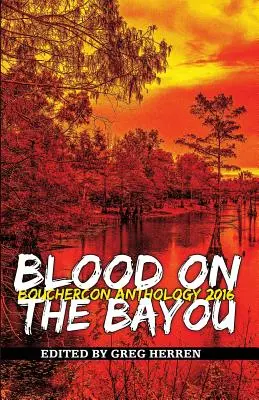 Blut im Bayou: Bouchercon-Anthologie 2016 - Blood on the Bayou: Bouchercon Anthology 2016